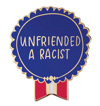 Emily McDowell Everyday Bravery Enamel Pins Unfriended a Racict